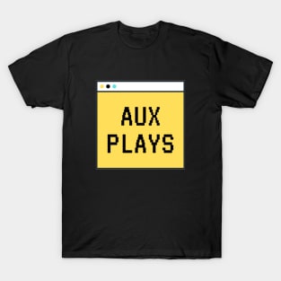 Aux Plays T-Shirt